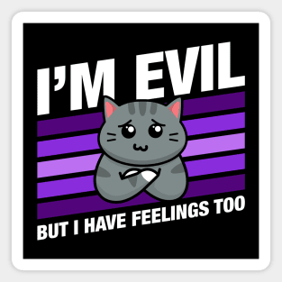 Im Evil But I Have Feelings Cute Funny Cat Quotes Magnet